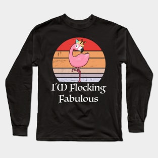 I'm Flocking Fabulous shirt Long Sleeve T-Shirt